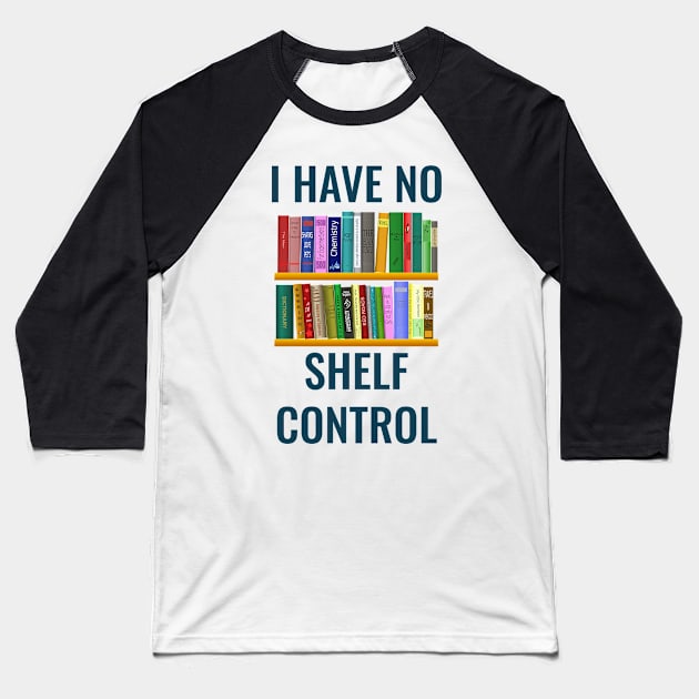 i have no shelf control Baseball T-Shirt by Vanilla Susu